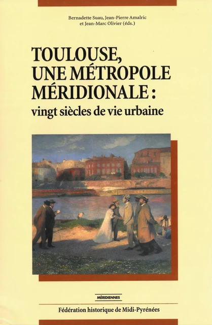 Toulouse, une métropole méridionale -  - Presses universitaires du Midi