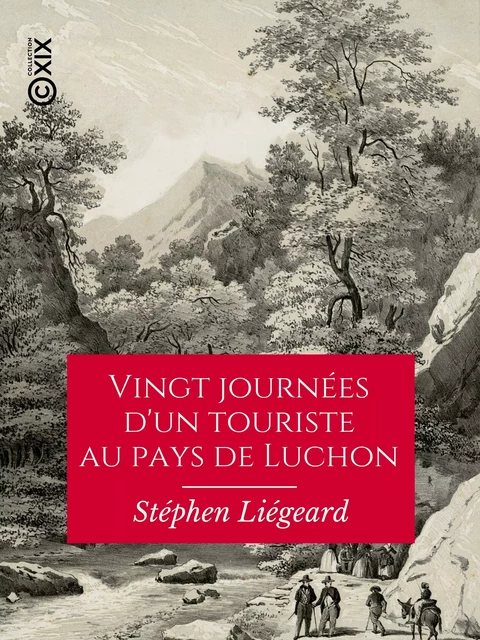 Vingt journées d'un touriste au pays de Luchon - Stéphen Liégeard - Collection XIX