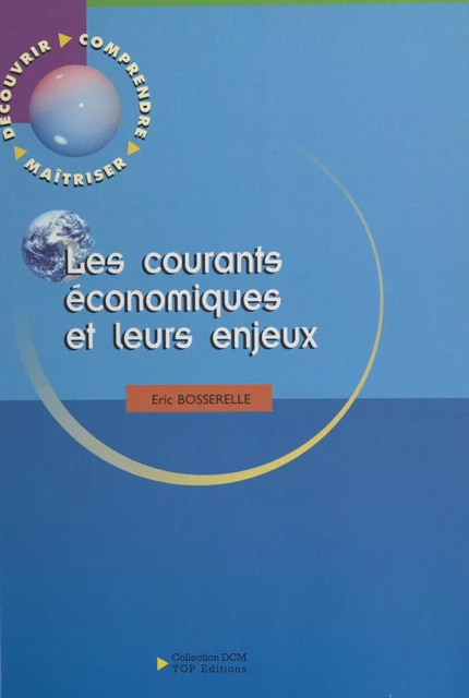 Les courants économiques et leurs enjeux - Eric Bosserelle - FeniXX réédition numérique