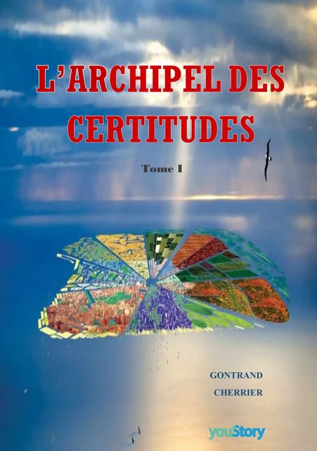 L'archipel des certitudes - Gontrand Cherrier - youStory