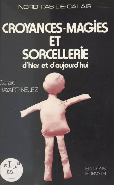 Croyances, magies et sorcellerie d'hier et d'aujourd'hui (Nord-Pas-de-Calais) - Gérard Hayart - FeniXX réédition numérique