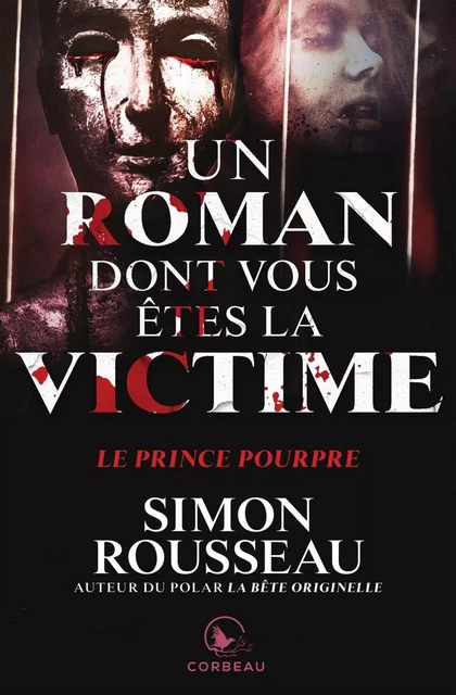 Un roman dont vous êtes la victime - Un prince pourpre - Simon Rousseau - Éditions Corbeau