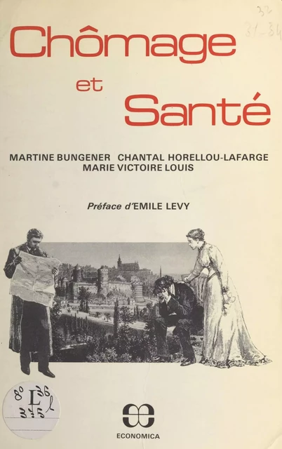 Chômage et santé : l'état de santé d'une ville en chômage, Fougères (Ille-et-Vilaine) - Martine Bungener, Chantal Horrelou-Lafarge, Marie-Victoire Louis - FeniXX réédition numérique