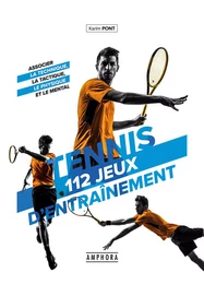 Tennis - 112 jeux d'entrainement pour tous