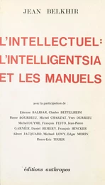 L'intellectuel : l'intelligensia et les manuels