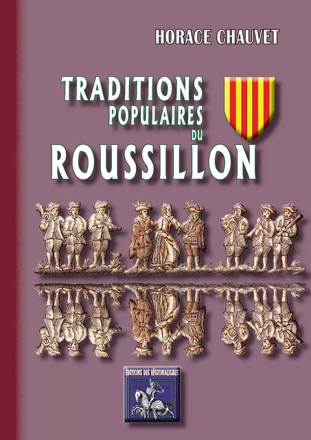 Traditions populaires du Roussillon - Horace Chauvet - Editions des Régionalismes