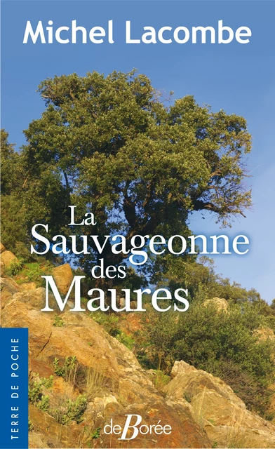 La Sauvageonne des Maures - Michel Lacombe - De Borée