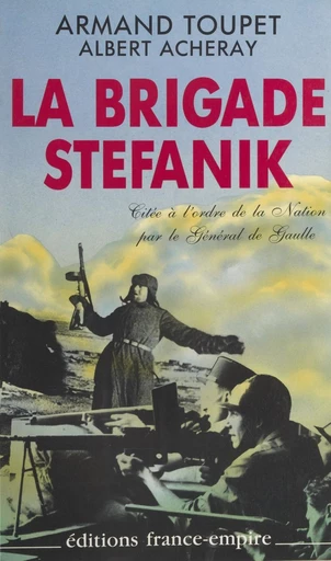 La brigade Stéfanik sous commandement russe - Albert Acheray, Armand Toupet - FeniXX réédition numérique