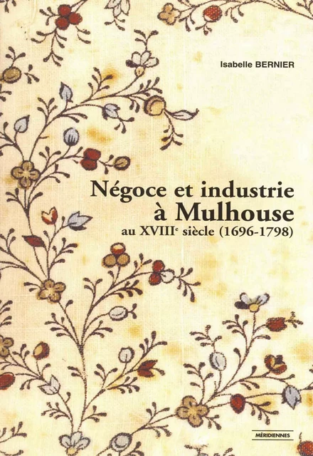 Négoce et industrie à Mulhouse - Isabelle Bernier - Presses universitaires du Midi