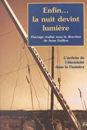 Enfin... la nuit devint lumière : l'arrivée de l'électricité dans le Finistère