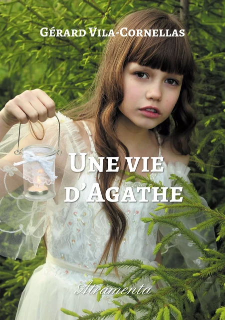 Une vie d'Agathe - Gérard Vila-Cornellas - Atramenta