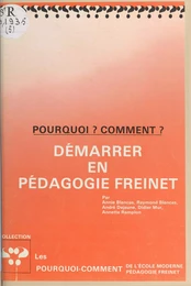 Pourquoi ? Comment ? Démarrer en pédagogie Freinet