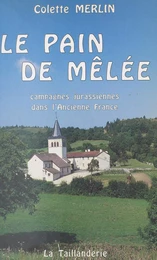 Le pain de mêlée : campagnes jurassiennes dans l'ancienne France