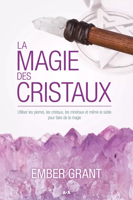 La magie des cristaux - Ember Grant - Éditions AdA