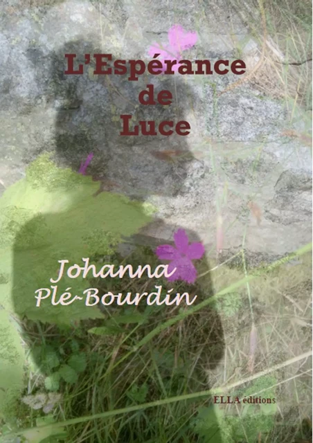 L'Espérance de Luce - Johanna Plé-Bourdin - Ella Éditions