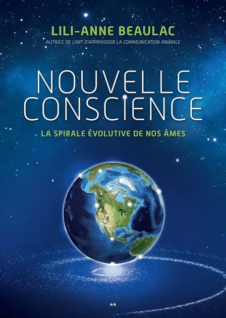 Nouvelle conscience - La spirale évolutive de nos âmes - Lili-Anne Beaulac - Éditions AdA