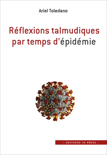 Réflexions talmudiques par temps d’épidémie - Dr Ariel Toledano - Éditions In Press