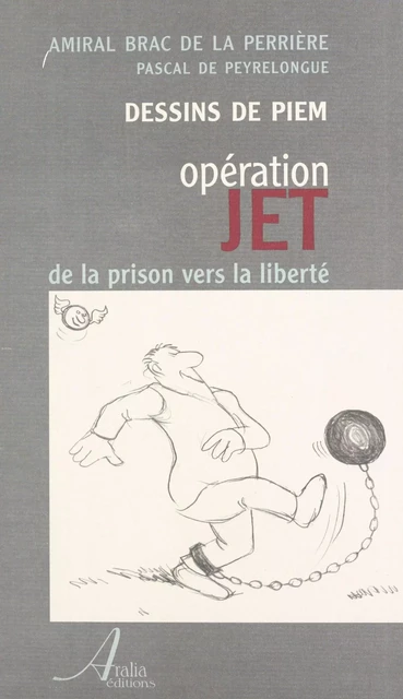 Opération Jet : de la prison vers la liberté - Christian Brac de La Perrière - FeniXX réédition numérique