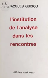 L'institution de l'analyse dans les rencontres