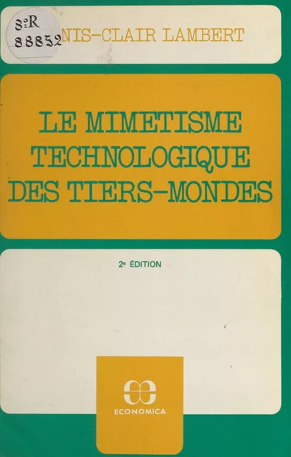 Le mimétisme technologique des Tiers-Mondes : plaidoyer pour le recours à des techniques intermédiaires et différenciées - Denis-Clair Lambert - FeniXX réédition numérique