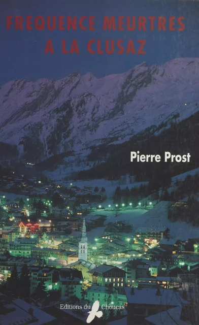 Fréquence meurtres à La Clusaz - Pierre Prost - FeniXX réédition numérique