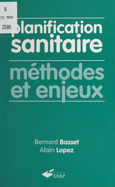 Planification sanitaire : méthodes et enjeux - Bernard Basset, Alain Lopez - FeniXX réédition numérique