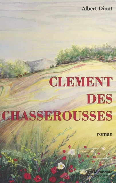 Clément des Chasserousses - Albert Dinot - FeniXX réédition numérique