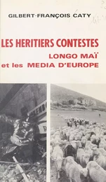 Les héritiers contestés : «Longo maï» et les média d'Europe