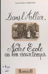 Dans l'Allier, notre école au bon vieux temps