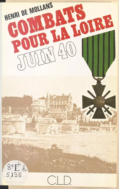 Combats pour la Loire : juin 1940 - Henri de Mollans - FeniXX réédition numérique