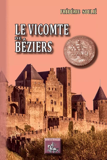 Le Vicomte de Béziers (roman) - Frédéric Soulié - Editions des Régionalismes