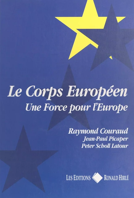 Le corps européen : une force pour l'Europe - Raymond Couraud - FeniXX réédition numérique