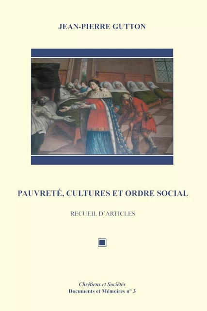 Pauvreté, cultures et ordre social - Jean-Pierre Gutton - LARHRA