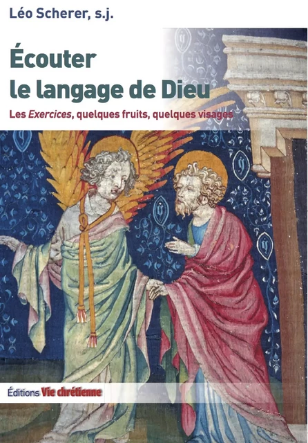 Ecouter le langage de Dieu - Léo Scherer, S. J. - Vie Chrétienne