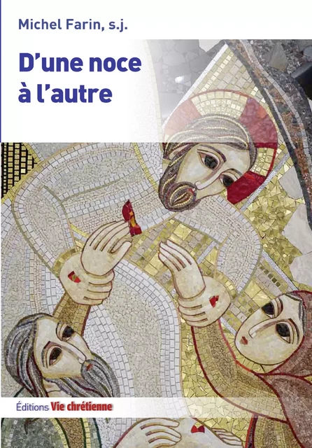 D'une noce à l'autre - Michel Farin, S. J. - Vie Chrétienne