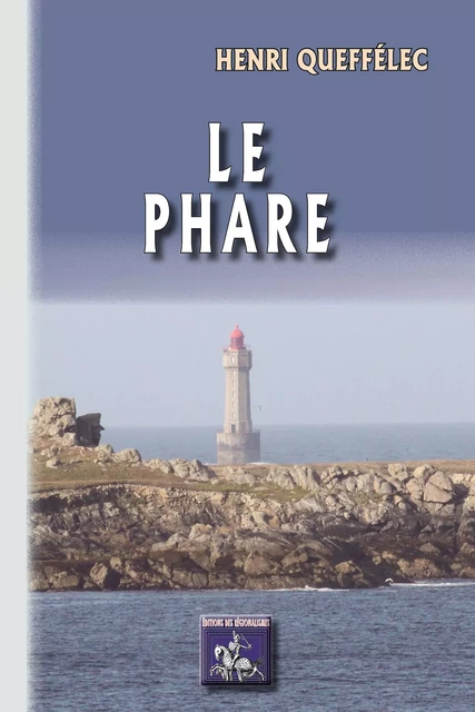 Le Phare (roman) - Henri Queffélec - Editions des Régionalismes