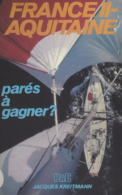 France II-Aquitaine : parés à gagner ? - Jacques Kreitmann - FeniXX réédition numérique