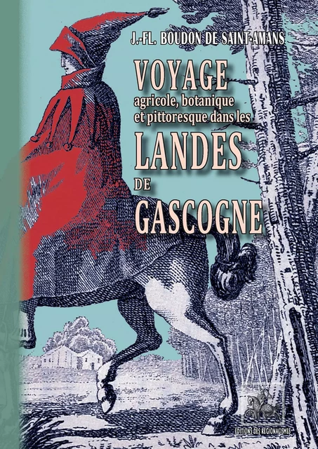 Voyage agricole, botanique et pittoresque dans les Landes de Gascogne - Jean-Florimond Boudon de Saint-Amans - Editions des Régionalismes