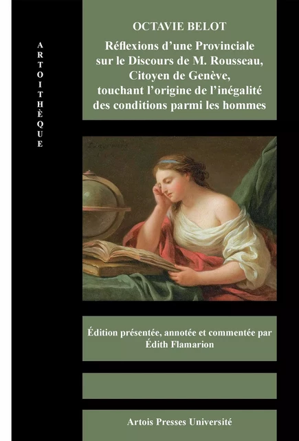 Octavie Belot. Réflexions d’une Provinciale sur le Discours de M. Rousseau, Citoyen de Genève, touchant l’origine de l’inégalité des conditions parmi les hommes -  - Artois Presses Université