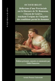 Octavie Belot. Réflexions d’une Provinciale sur le Discours de M. Rousseau, Citoyen de Genève, touchant l’origine de l’inégalité des conditions parmi les hommes