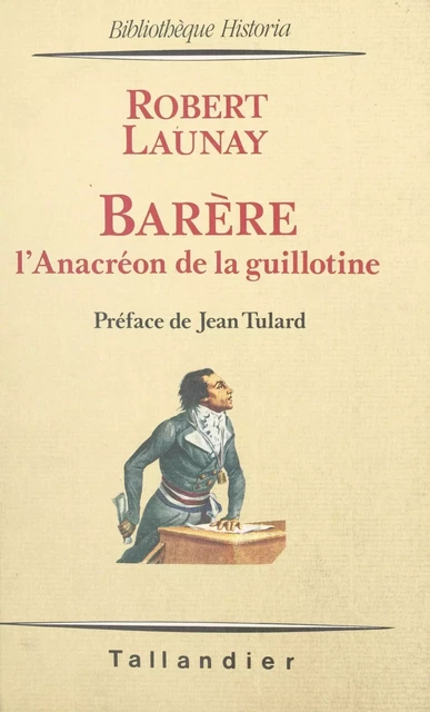 Barère : l'anacréon de la guillotine - Robert Launay - FeniXX réédition numérique