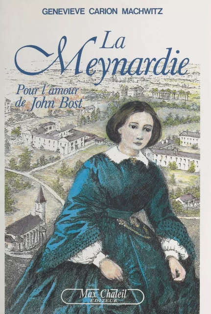 La Meynardie : pour l'amour de John Bost - Geneviève Carion-Machwitz - FeniXX réédition numérique