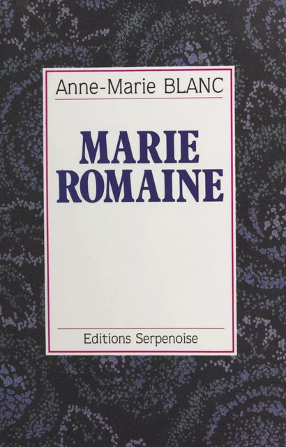 Marie-Romaine - Anne-Marie Blanc - FeniXX réédition numérique