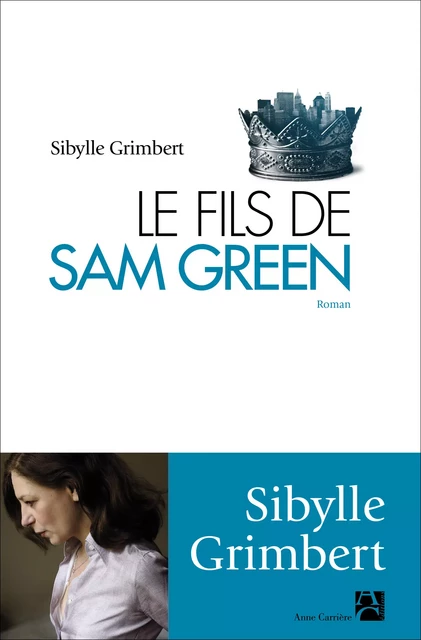 Le fils de Sam Green suivi de Le père de Tom Green - Sybille Grimbert - Éditions Anne Carrière