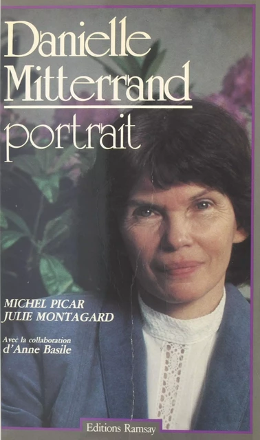 Danièle Mitterrand, portrait - Julie Montagard, Michel Picar - FeniXX réédition numérique