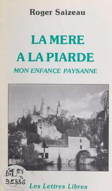 La mère à la Piarde : mon enfance paysanne - Roger Saizeau - FeniXX réédition numérique