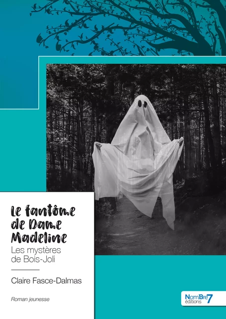 Le fantôme de Dame Madeline - Claire Fasce-Dalmas - Nombre7 Editions