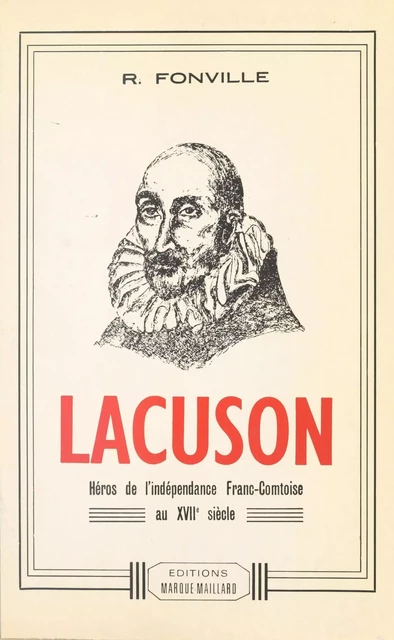 Lacuson : héros de l'indépendance franc-comtoise au XVIIe siècle - Robert Fonville - FeniXX réédition numérique