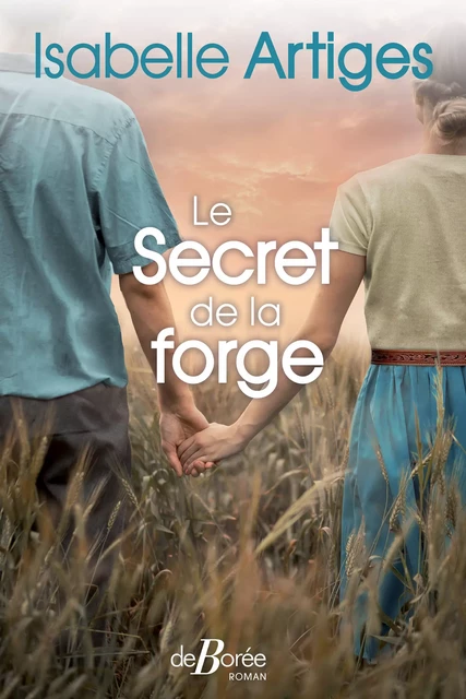 Le Secret de la forge - Isabelle Artiges - De Borée