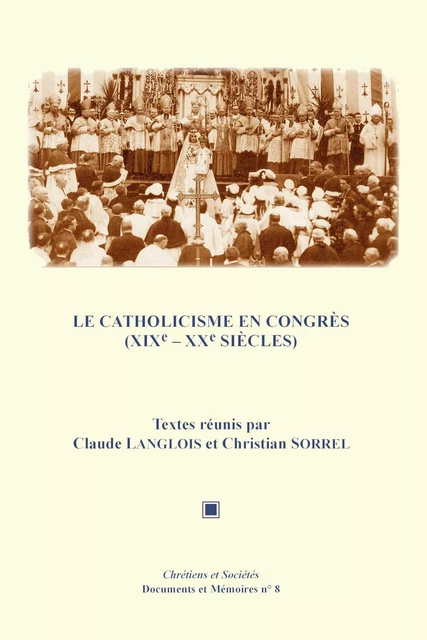 Le catholicisme en congrès (XIXe-XXe siècles) -  - LARHRA